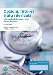 Opzioni, futures e altri derivati. Manuale delle soluzioni. Ediz. Mylab. Con Contenuto digitale per accesso online