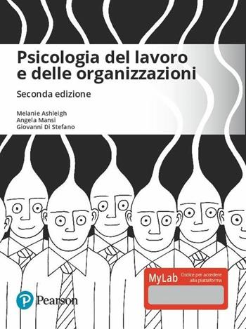 Psicologia del lavoro e delle organizzazioni. Ediz. MyLab. - Giovanni Di Stefano, Melanie Ashleigh, Angela Mansi - Libro Pearson 2019 | libraccio.click
