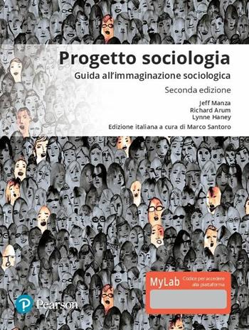 Progetto sociologia. Guida all'immaginazione sociologica. Ediz. mylab. per download e accesso online - Jeff Manza, Richard Arum, Lynne Haney - Libro Pearson 2018 | libraccio.click