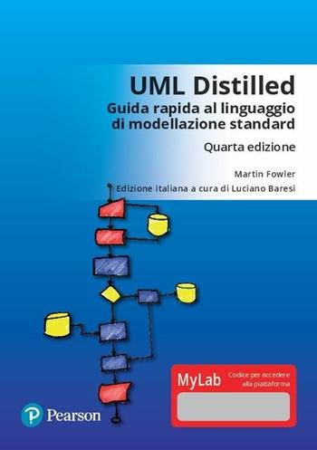 UML distilled. Guida rapida al linguaggio di modellazione standard. Ediz. mylab. per accesso online - Martin Fowler - Libro Pearson 2018, Informatica | libraccio.click