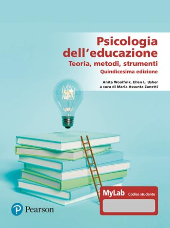 Psicologia dell'educazione. Teorie, metodi, strumenti. Ediz. MyLab. - Anita Woolfolk, Ellen L. Usher - Libro Pearson 2024, Scienze umane e sociali | libraccio.click