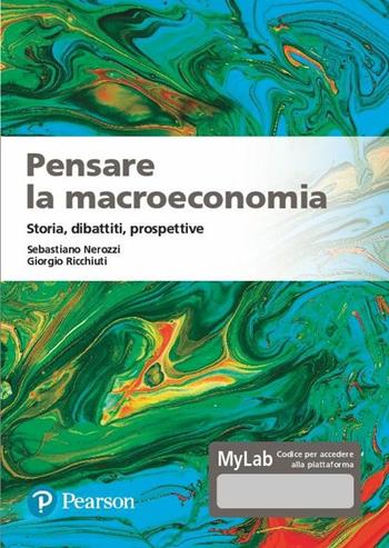 Pensare la macroeconomia. Storia, dibattiti, prospettive - Sebastiano Nerozzi, Giorgio Ricchiuti - Libro Pearson 2020, Economia | libraccio.click