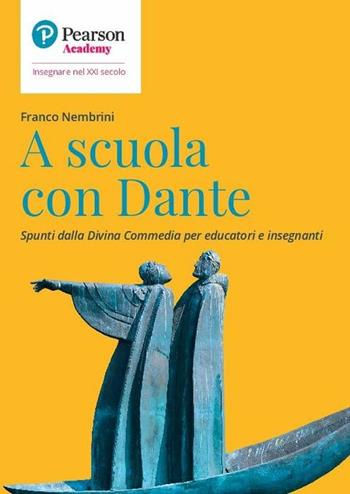 A scuola con Dante. Spunti dalla Divina Commedia per educatori e insegnanti - Franco Nembrini - Libro Sanoma 2021, Insegnare nel XXI secolo | libraccio.click