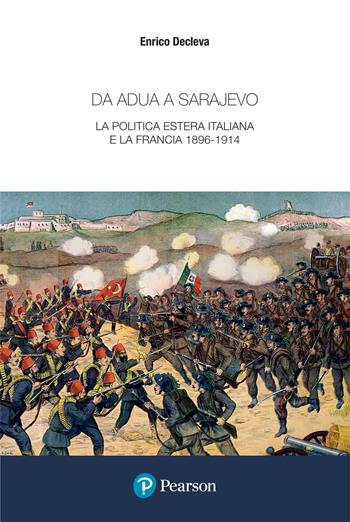 Da Adua a Sarajevo. La politica estera italiana e la Francia 1896-1914 - Enrico Decleva - Libro Pearson 2022, Papers | libraccio.click