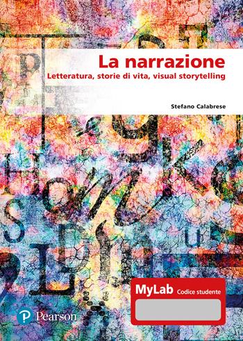 La narrazione. Letteratura, storie di vita, visual story. Ediz. MyLab. - Stefano Calabrese - Libro Pearson 2024, Scienze umane e sociali | libraccio.click