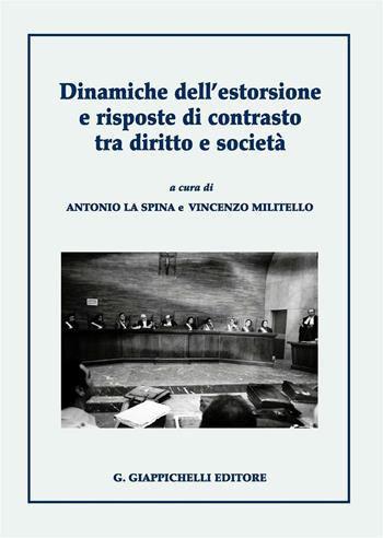 Dinamiche dell'estorsione e risposte di contrasto tra diritto e società - Antonio La Spina, Vincenzo Militello - Libro Giappichelli 2016 | libraccio.click