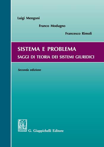 Sistema e problema. Saggi di teoria dei sistemi giuridici - Luigi Mengoni, Franco Modugno, Francesco Rimoli - Libro Giappichelli 2017 | libraccio.click
