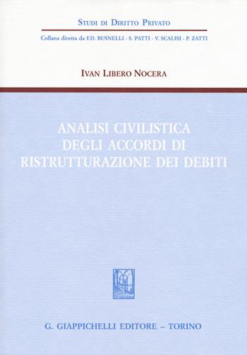 Analisi civilistica degli accordi di ristrutturazione dei debiti - Ivan Libero Nocera - Libro Giappichelli 2017, Studi di diritto privato | libraccio.click
