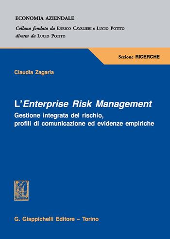 L'Enterprise Risk Management. Gestione integrata del rischio, profili di comunicazione ed evidenze empiriche - Claudia Zagaria - Libro Giappichelli 2017, Economia aziendale | libraccio.click