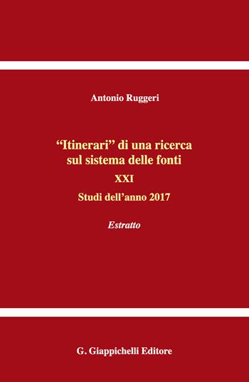 «Itinerari» di una ricerca sul sistema delle fonti. Vol. 21: Studi dell'anno 2017. Estratto - Antonio Ruggeri - Libro Giappichelli 2018 | libraccio.click
