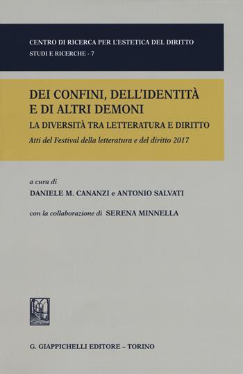 Dei confini dell'identità e di altri demoni. La diversità tra letteratura e diritto. Festival della letteratura e del diritto. IV edizione 2017  - Libro Giappichelli 2018, Centro di ricerca per l'estetica del diritto. Studi e ricerche | libraccio.click