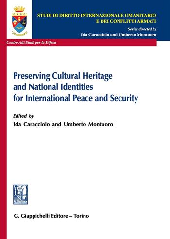 Preserving cultural heritage and national identities for international peace and security - Umberto Montuoro - Libro Giappichelli 2019 | libraccio.click