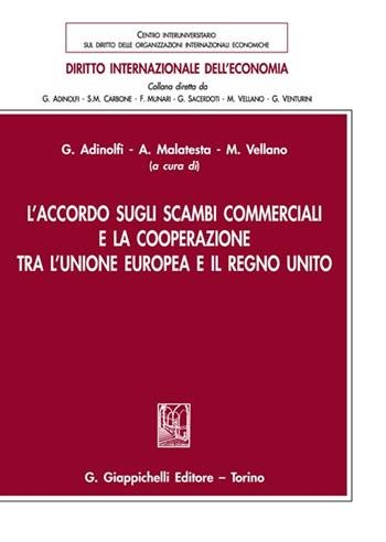 L'accordo sugli scambi commerciali e la cooperazione tra l'Unione Europea e il Regno Unito - Adinolfi, Vellano - Libro Giappichelli 2022, Diritto internazionale dell'economia | libraccio.click