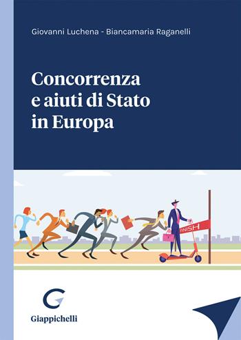 Concorrenza e aiuti di stato in Europa - Giovanni Luchena, Biancamaria Raganelli - Libro Giappichelli 2022 | libraccio.click
