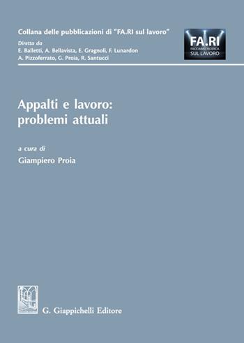 Appalti e lavoro: problemi attuali - Alessandro Bellavista, Silvia Ciucciovino, Enrico Gragnoli - Libro Giappichelli 2022, Collana delle pubblicazioni di «FA.RI. sul lavoro» | libraccio.click