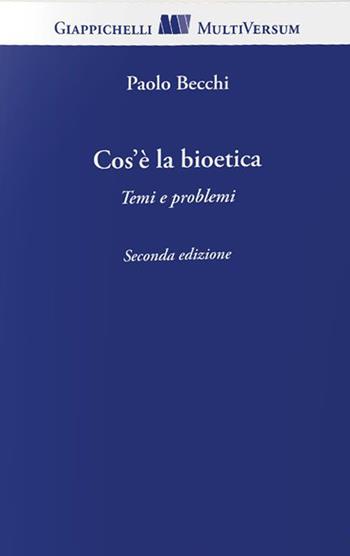 Cos'è la bioetica. Temi e problemi - Paolo Becchi - Libro Giappichelli 2022, Multi versum | libraccio.click