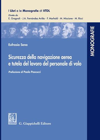 Sicurezza della navigazione aerea e tutela del lavoro del personale di volo - Eufrasia Sena - Libro Giappichelli 2023, I libri e le monografie di VTDL | libraccio.click