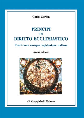 Principi di diritto ecclesiastico. Tradizione europea legislazione italiana - Carlo Cardia - Libro Giappichelli 2019 | libraccio.click