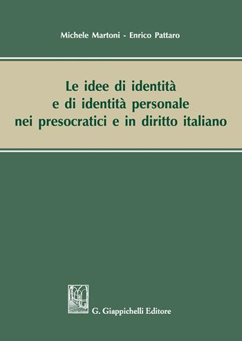 Le idee di identità e di identità personale nei presocratici e in diritto italiano - Michele Martoni, Enrico Pattaro - Libro Giappichelli 2020 | libraccio.click