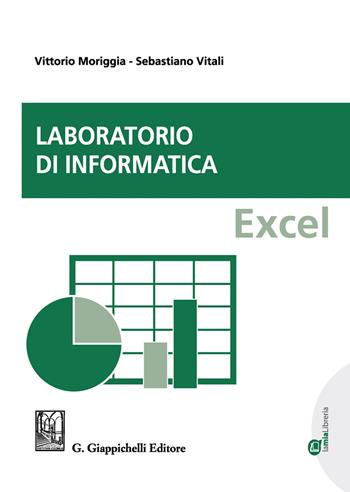 Laboratorio di informatica. Excel - Vittorio Moriggia, Sebastiano Vitali - Libro Giappichelli 2020 | libraccio.click