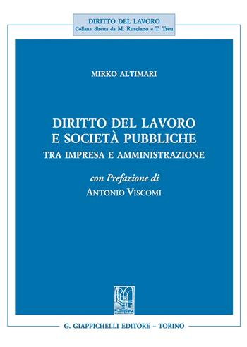 Diritto del lavoro e società pubbliche. Tra impresa e amministrazione - Mirko Altimari - Libro Giappichelli 2020, Diritto del lavoro | libraccio.click
