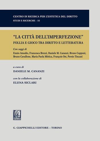 La città dell'imperfezione. Follia e gioco tra diritto e letteratura  - Libro Giappichelli 2020, Centro di ricerca per l'estetica del diritto. Studi e ricerche | libraccio.click