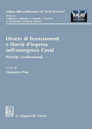 Divieto di licenziamenti e libertà d'impresa nell'emergenza Covid. Principi costituzionali  - Libro Giappichelli 2020, Collana delle pubblicazioni di «FA.RI. sul lavoro» | libraccio.click