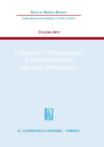 Consenso «negoziato» e circolazione dei dati personali - Claudia Irti - Libro Giappichelli 2021, Studi di diritto privato | libraccio.click