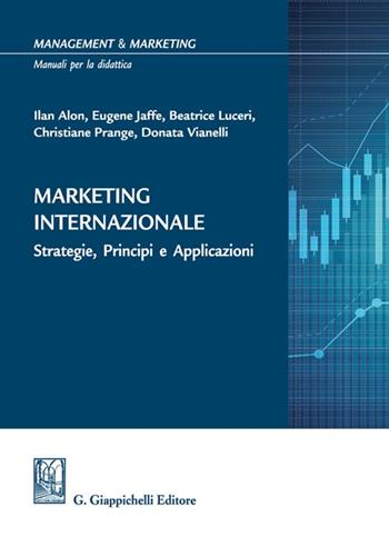 Marketing internazionale. Strategie, principi e applicazioni - Ilan Alon, Eugene D. Jaffe, Beatrice Luceri - Libro Giappichelli 2022, Management and marketing. Manuali per la didattica | libraccio.click