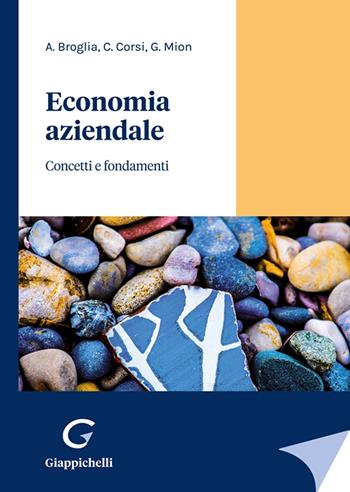 Economia aziendale. Concetti e fondamenti - Angela Broglia, Corrado Corsi, Giorgio Mion - Libro Giappichelli 2021 | libraccio.click