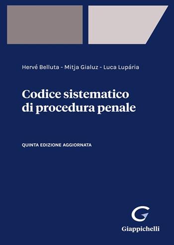 Codice sistematico di procedura penale - Hervé Belluta, Mitja Gialuz, Luca Luparia - Libro Giappichelli 2022 | libraccio.click
