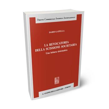 La revocatoria della scissione societaria - Dario Latella - Libro Giappichelli 2022, Diritto commerciale interno e internazionale | libraccio.click