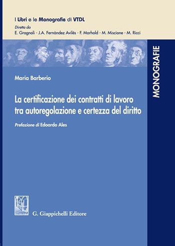 La certificazione dei contratti di lavoro tra autoregolazione e certezza del diritto - Maria Barberio - Libro Giappichelli 2023, I libri e le monografie di VTDL | libraccio.click