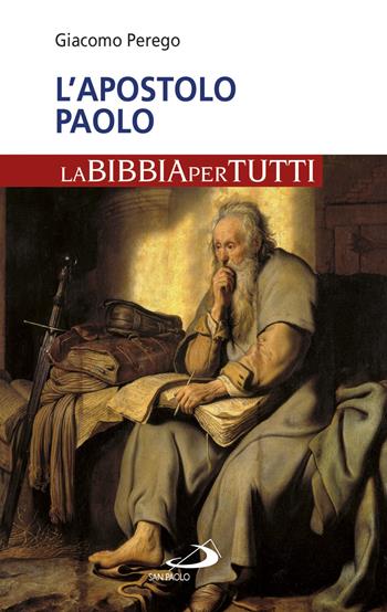 L'apostolo Paolo. La Bibbia per tutti - Giacomo Perego - Libro San Paolo Edizioni 2018, La tua parola mi fa vivere | libraccio.click