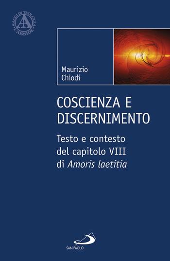 Coscienza e discenimento. Testo e contesto del capitolo VIII di «Amoris laetitia» - Maurizio Chiodi - Libro San Paolo Edizioni 2018, L' abside | libraccio.click