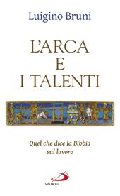 L'arca e i talenti. Quel che dice la Bibbia sul lavoro