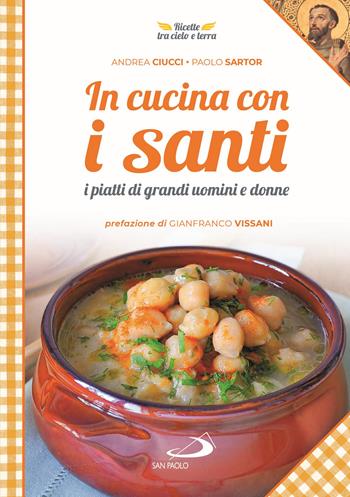 In cucina con i santi. I piatti di grandi uomini e donne - Andrea Ciucci, Paolo Sartor - Libro San Paolo Edizioni 2020, Guida alla Bibbia | libraccio.click