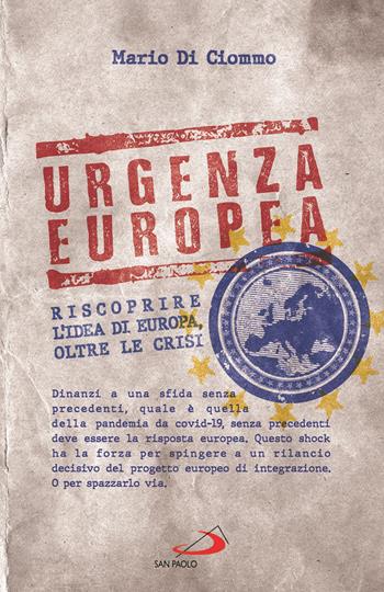 Urgenza europea. Riscoprire l'idea di Europa, oltre le crisi - Mario Di Ciommo - Libro San Paolo Edizioni 2020, Attualità e storia | libraccio.click