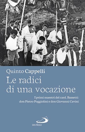 Le radici di una vocazione. I primi maestri del card. Bassetti: don Pietro Poggiolini e don Giovanni Cavini - Quinto Cappelli - Libro San Paolo Edizioni 2021, Le ragioni della speranza | libraccio.click