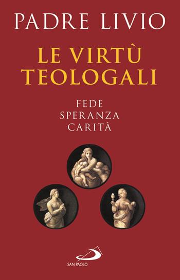 Le virtù teologali. Fede, speranza, carità - Livio Fanzaga - Libro San Paolo Edizioni 2021, Le ragioni della speranza | libraccio.click