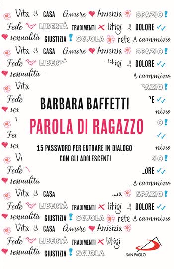 Parola di ragazzo. 15 password per entrare in dialogo con gli adolescenti - Barbara Baffetti - Libro San Paolo Edizioni 2022, Progetto famiglia | libraccio.click