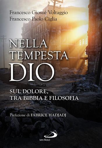 Nella tempesta, Dio. Sul dolore, tra Bibbia e filosofia - Francesco Giosuè Voltaggio, Francesco Paolo Ciglia - Libro San Paolo Edizioni 2023, Parola di Dio. Seconda serie | libraccio.click