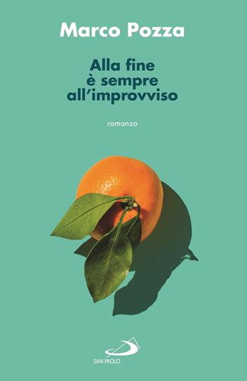 Alla fine è sempre all'improvviso - Marco Pozza - Libro San Paolo Edizioni 2023, Dimensioni dello spirito | libraccio.click