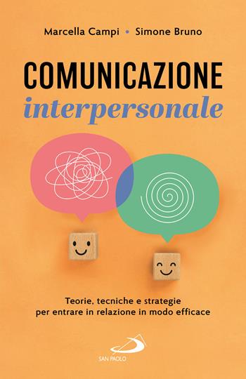 Comunicazione interpersonale. Teorie, tecniche e strategie per entrare in relazione in modo efficace - Marcella Campi, Simone Bruno - Libro San Paolo Edizioni 2025, Psicologia | libraccio.click