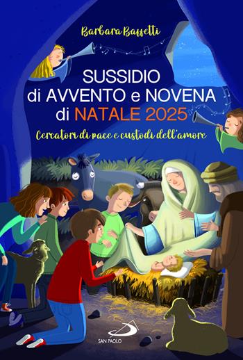 Sussidio di Avvento e Novena di Natale 2025. Cercatori di pace e custodi dell'amore - Barbara Baffetti, Sara Benecino - Libro San Paolo Edizioni 2025, Ragazzi e Gesù | libraccio.click