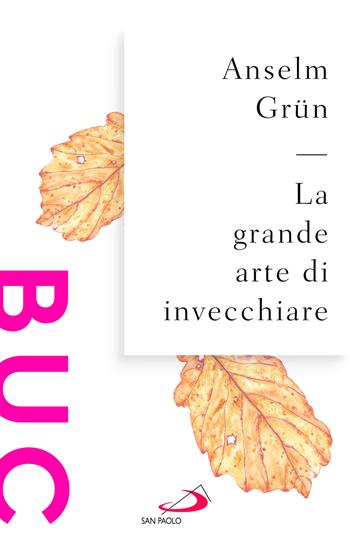 La grande arte di invecchiare - Anselm Grün - Libro San Paolo Edizioni 2026, Biblioteca universale cristiana | libraccio.click