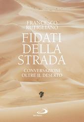 Fidati della strada. Conversazioni oltre il deserto