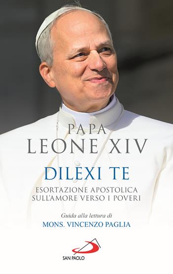 Dilexi te. Esortazione apostolica sull'amore verso i poveri - Leone XIV (Robert Francis Prevost) - Libro San Paolo Edizioni 2025, I Papi del terzo millennio | libraccio.click