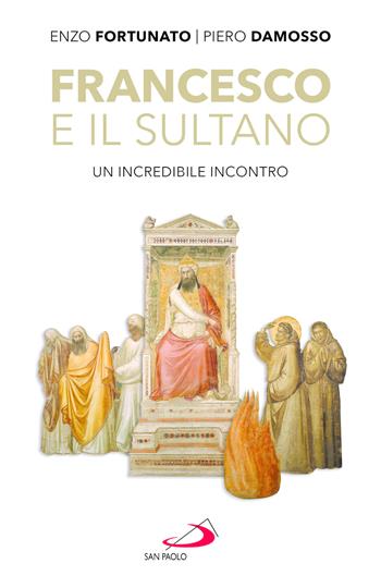 Francesco e il sultano. Un incredibile incontro - Enzo Fortunato, Piero Damosso - Libro San Paolo Edizioni 2026, Parole per lo spirito | libraccio.click