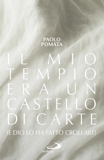 Il mio tempio era un castello di carte (e Dio lo ha fatto crollare) - Paolo Pomata - Libro San Paolo Edizioni 2026, Parole per lo spirito | libraccio.click